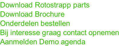 Download Rotostrapp parts Download Brochure Onderdelen bestellen Bij interesse graag contact opnemen Aanmelden Demo agenda